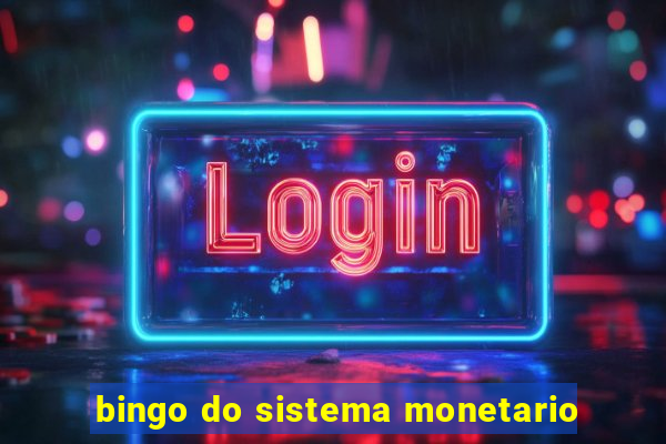 bingo do sistema monetario